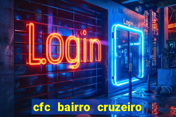 cfc bairro cruzeiro caxias do sul